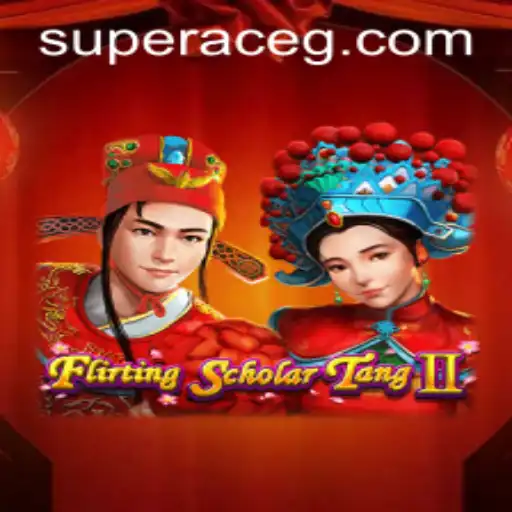 Flirting Scholar Tang II: Discover the Art of Strategic Gameplay and Super Ace Features