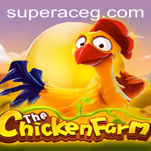 Exploring the Exciting World of ChickenFarm: A Super Ace Adventure