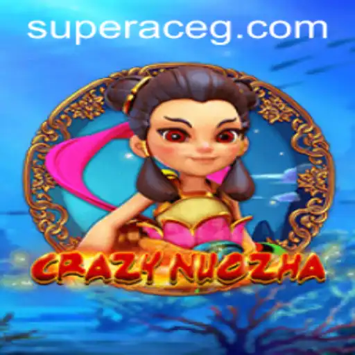 Exploring CrazyNuoZha: Unleashing the Super Ace