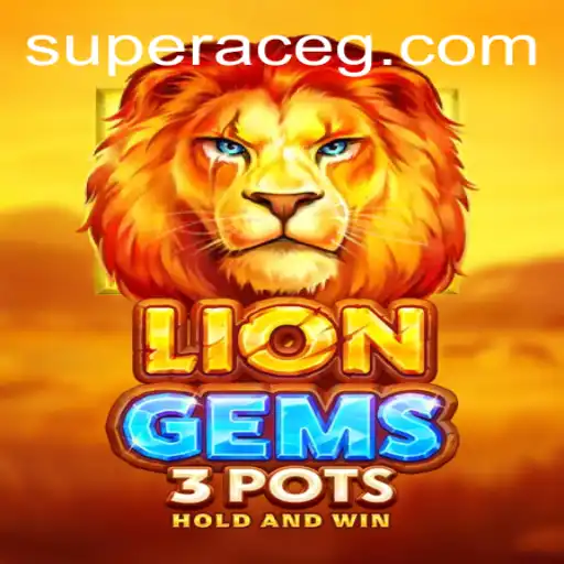 Unravelling the Excitement of LionGems3pots: A Comprehensive Guide Featuring Super Ace