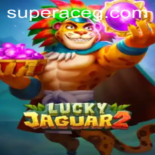 Discover the Thrilling World of Luckyjaguar2: Unleash the Power of Super Ace